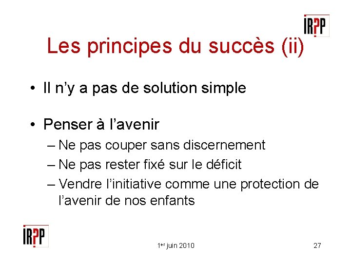 Les principes du succès (ii) • Il n’y a pas de solution simple •