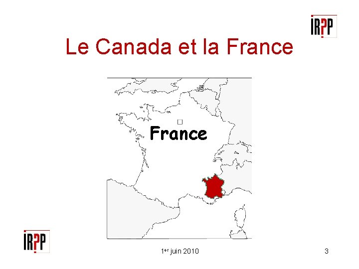 Le Canada et la France 1 er juin 2010 3 