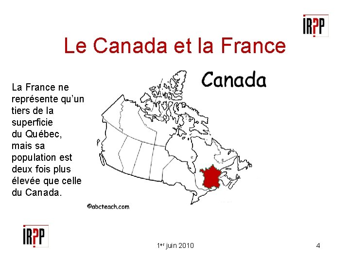 Le Canada et la France La France ne représente qu’un tiers de la superficie
