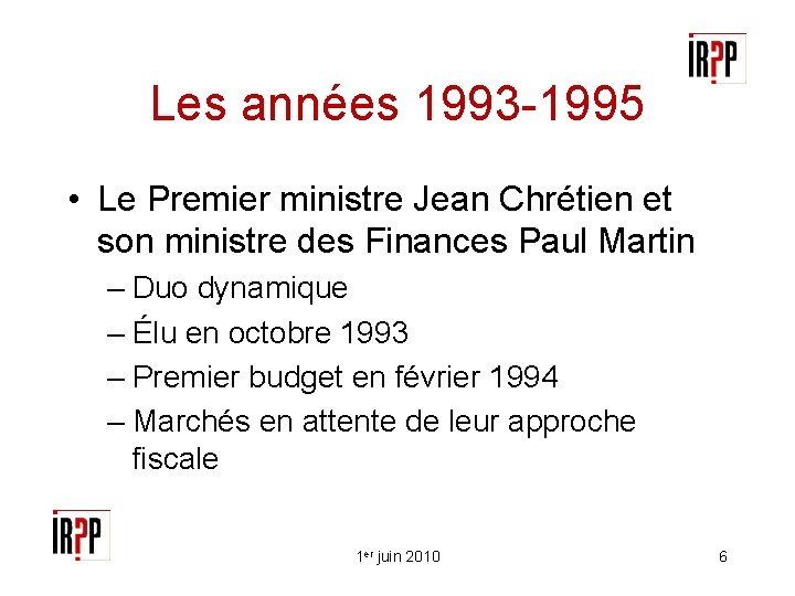 Les années 1993 -1995 • Le Premier ministre Jean Chrétien et son ministre des