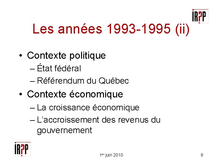 Les années 1993 -1995 (ii) • Contexte politique – État fédéral – Référendum du