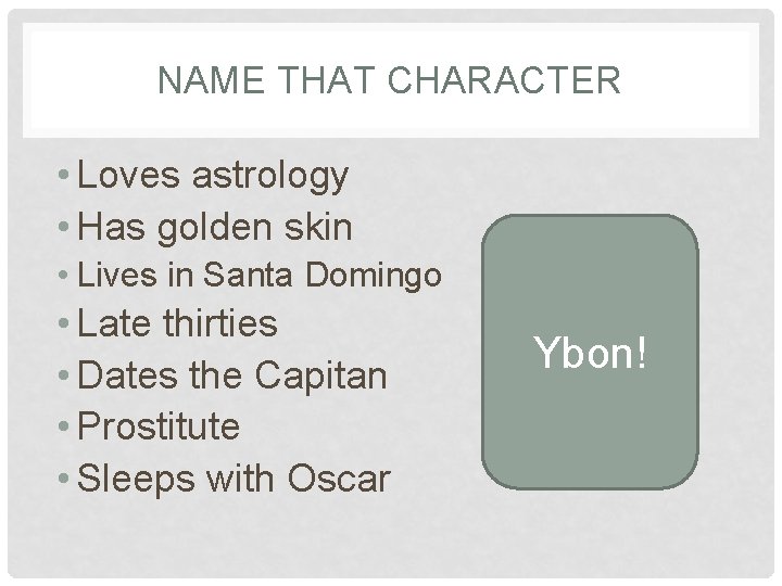 NAME THAT CHARACTER • Loves astrology • Has golden skin • Lives in Santa