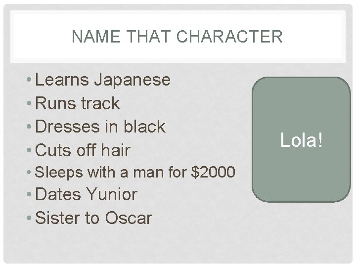 NAME THAT CHARACTER • Learns Japanese • Runs track • Dresses in black •