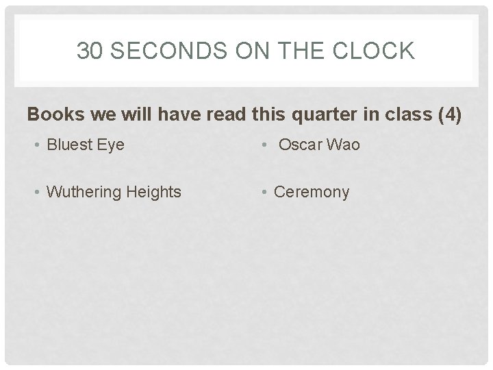 30 SECONDS ON THE CLOCK Books we will have read this quarter in class