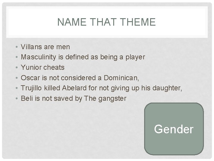 NAME THAT THEME • • • Villans are men Masculinity is defined as being