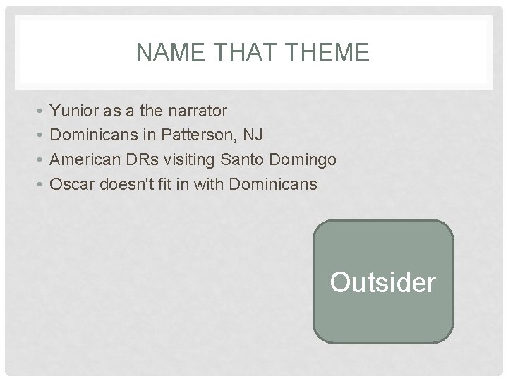 NAME THAT THEME • • Yunior as a the narrator Dominicans in Patterson, NJ