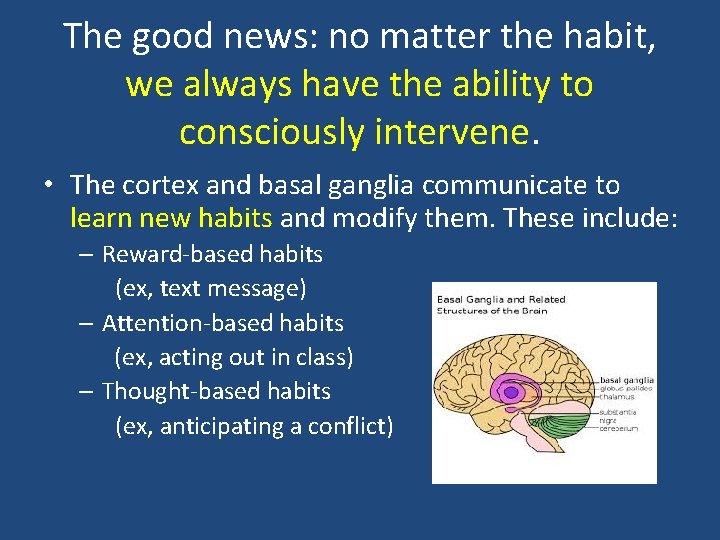 The good news: no matter the habit, we always have the ability to consciously
