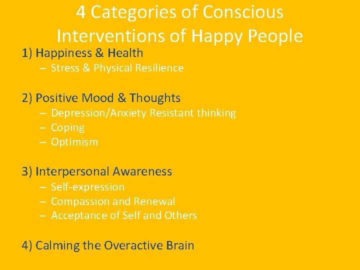 4 Categories of Conscious Interventions of Happy People 1) Happiness & Health – Stress