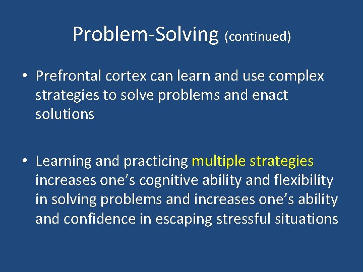Problem-Solving (continued) • Prefrontal cortex can learn and use complex strategies to solve problems