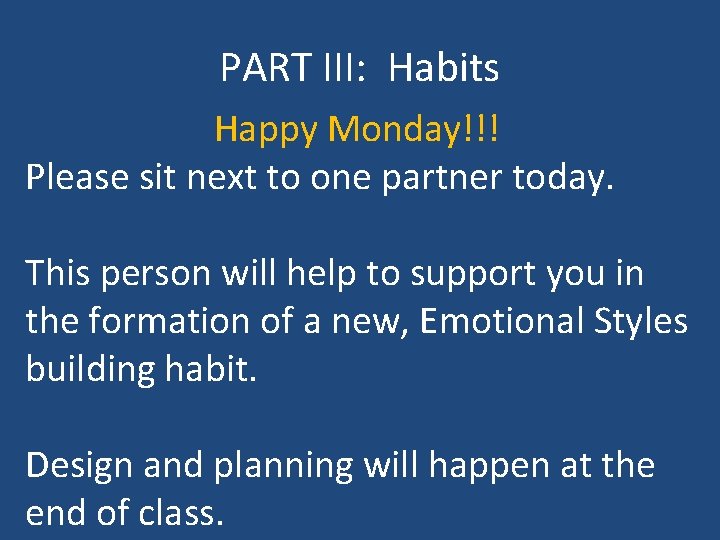 PART III: Habits Happy Monday!!! Please sit next to one partner today. This person