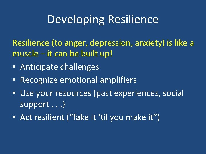 Developing Resilience (to anger, depression, anxiety) is like a muscle – it can be