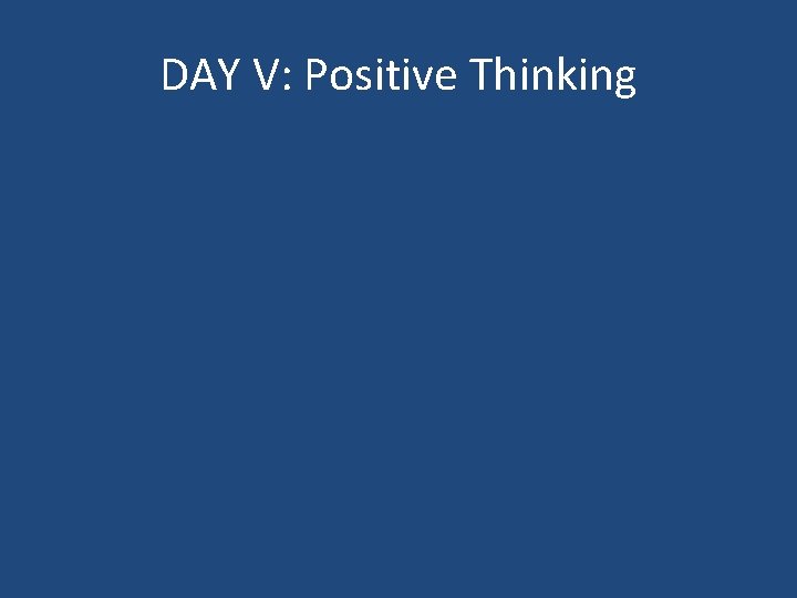 DAY V: Positive Thinking 