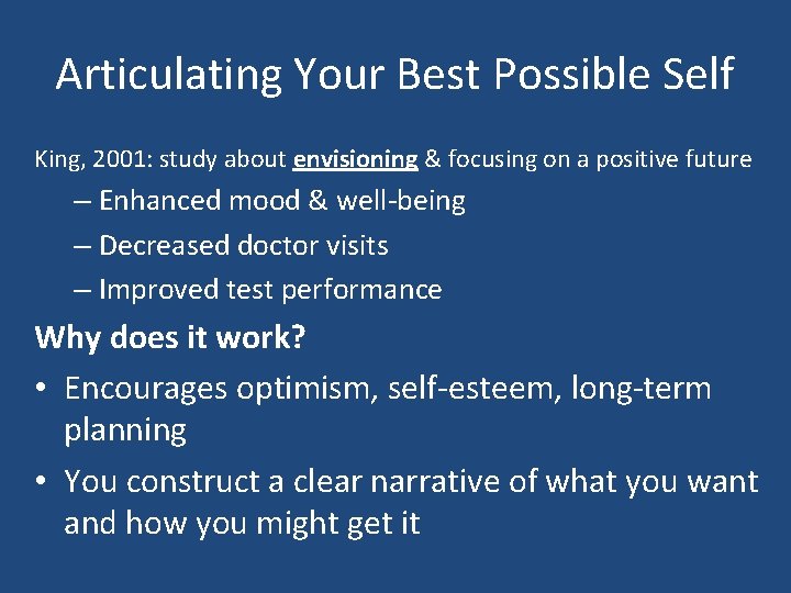 Articulating Your Best Possible Self King, 2001: study about envisioning & focusing on a