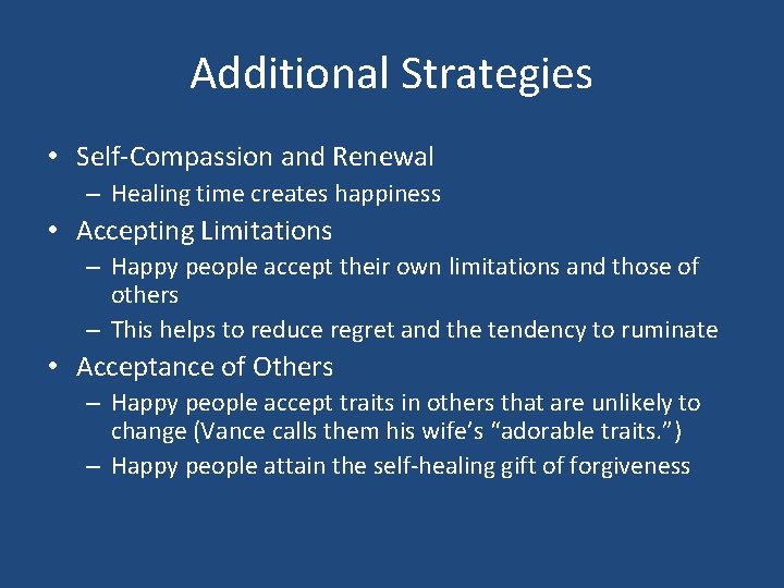 Additional Strategies • Self-Compassion and Renewal – Healing time creates happiness • Accepting Limitations