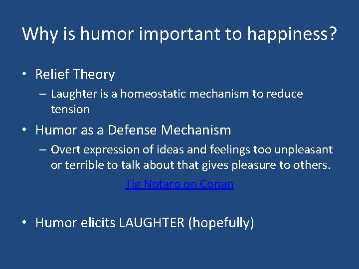 Why is humor important to happiness? • Relief Theory – Laughter is a homeostatic
