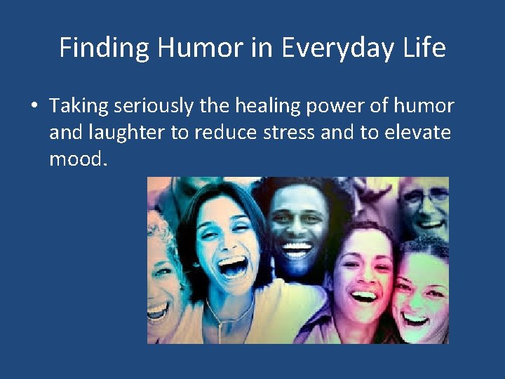 Finding Humor in Everyday Life • Taking seriously the healing power of humor and