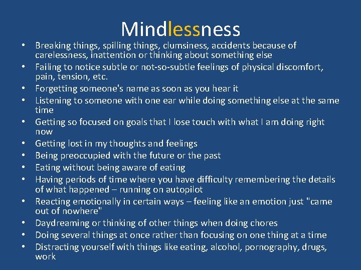 Mindlessness • Breaking things, spilling things, clumsiness, accidents because of carelessness, inattention or thinking