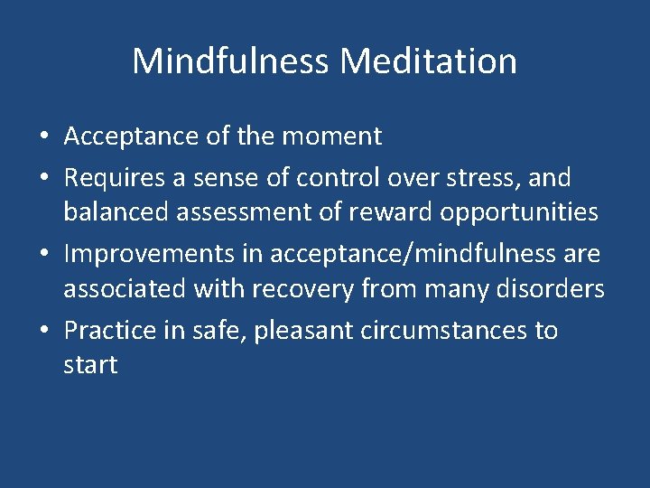 Mindfulness Meditation • Acceptance of the moment • Requires a sense of control over