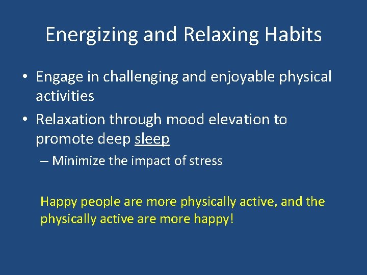 Energizing and Relaxing Habits • Engage in challenging and enjoyable physical activities • Relaxation