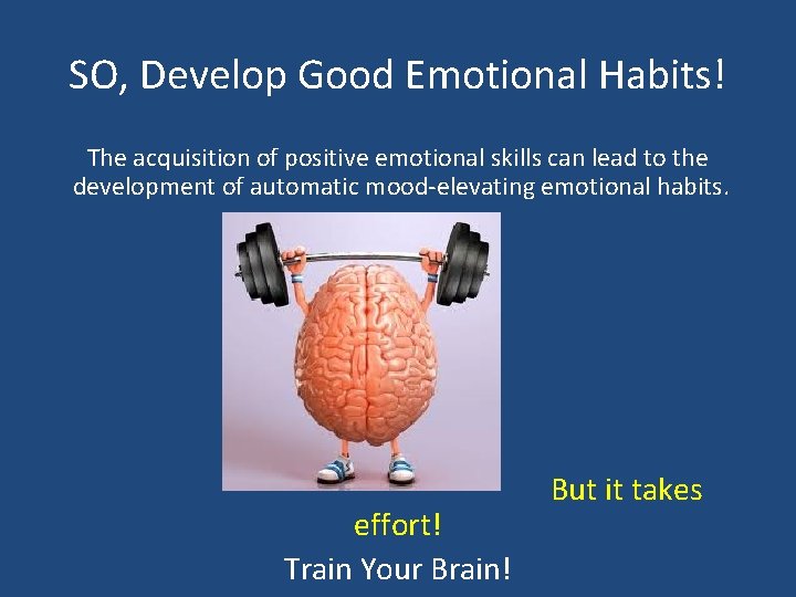 SO, Develop Good Emotional Habits! The acquisition of positive emotional skills can lead to