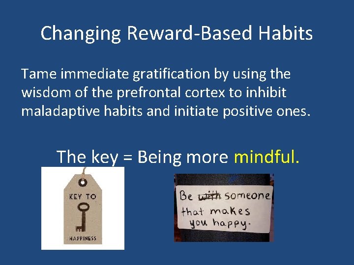 Changing Reward-Based Habits Tame immediate gratification by using the wisdom of the prefrontal cortex