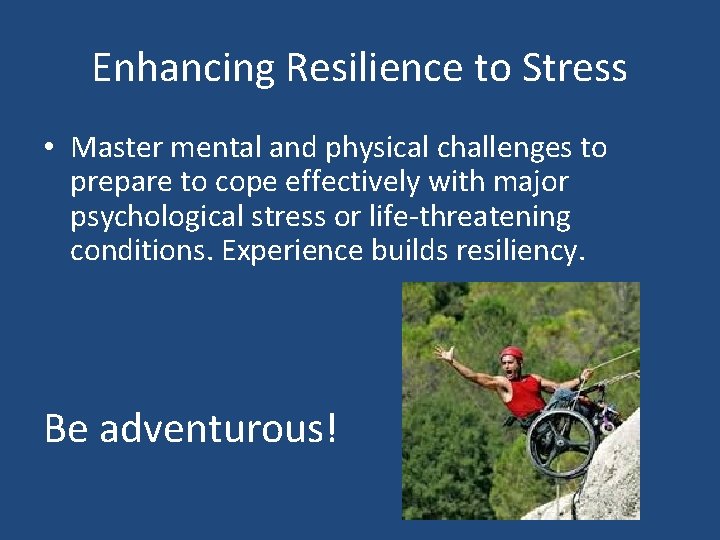 Enhancing Resilience to Stress • Master mental and physical challenges to prepare to cope
