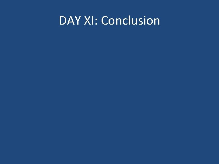 DAY XI: Conclusion 