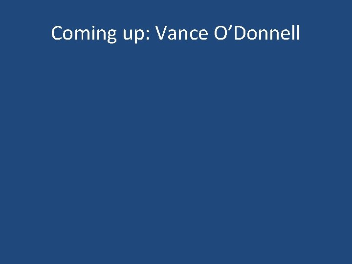 Coming up: Vance O’Donnell 
