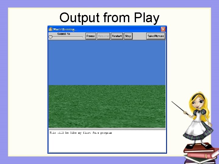 Output from Play Output from Play