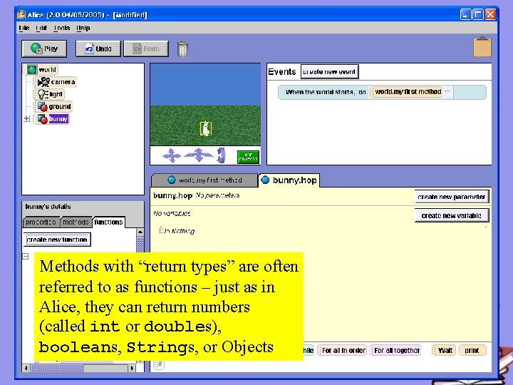 Methods with “return types” are often referred to as functions – just as in Methods with “return types” are often referred to as functions – just as in