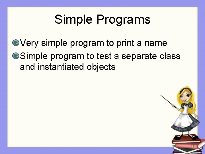 Simple Programs Very simple program to print a name Simple program to test a Simple Programs Very simple program to print a name Simple program to test a