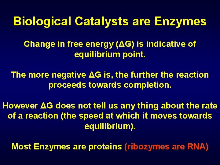 Biological Catalysts are Enzymes Change in free energy (ΔG) is indicative of equilibrium point.