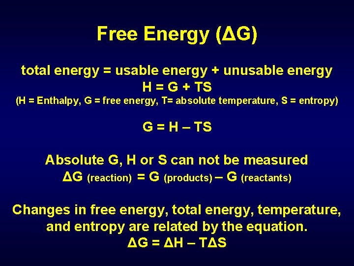 Free Energy (ΔG) total energy = usable energy + unusable energy H = G