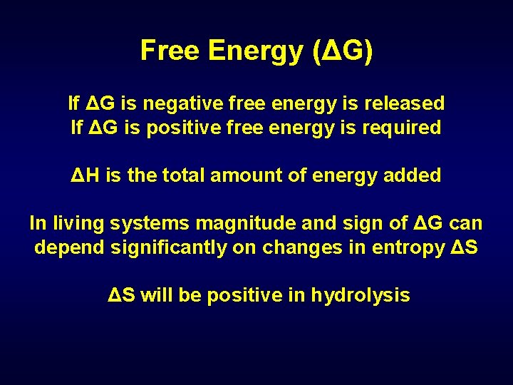 Free Energy (ΔG) If ΔG is negative free energy is released If ΔG is