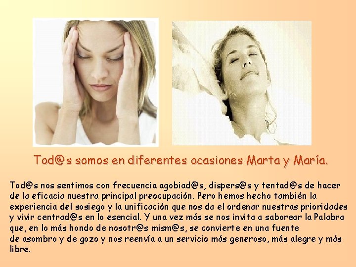 Tod@s somos en diferentes ocasiones Marta y María. Tod@s nos sentimos con frecuencia agobiad@s,