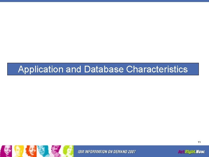 Application and Database Characteristics 11 