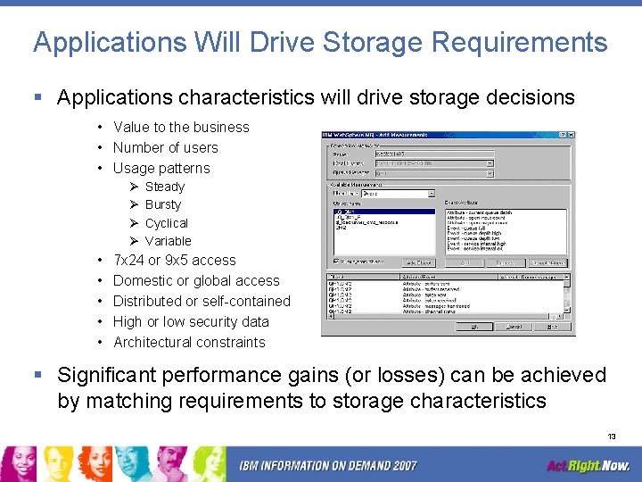 Applications Will Drive Storage Requirements § Applications characteristics will drive storage decisions • Value