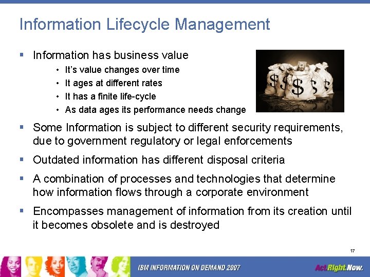 Information Lifecycle Management § Information has business value • • It’s value changes over