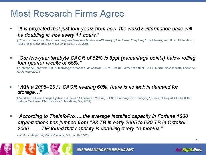 Most Research Firms Agree § “It is projected that just four years from now,