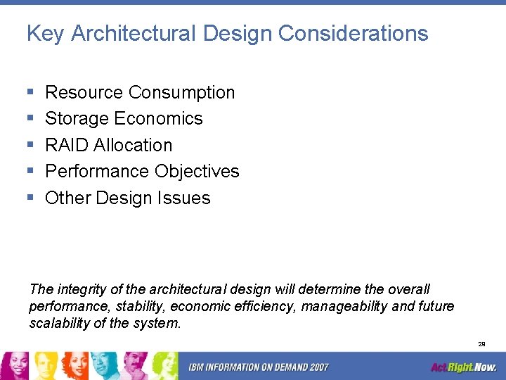 Key Architectural Design Considerations § § § Resource Consumption Storage Economics RAID Allocation Performance