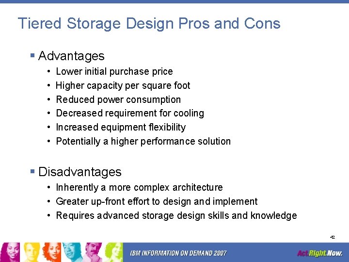Tiered Storage Design Pros and Cons § Advantages • • • Lower initial purchase