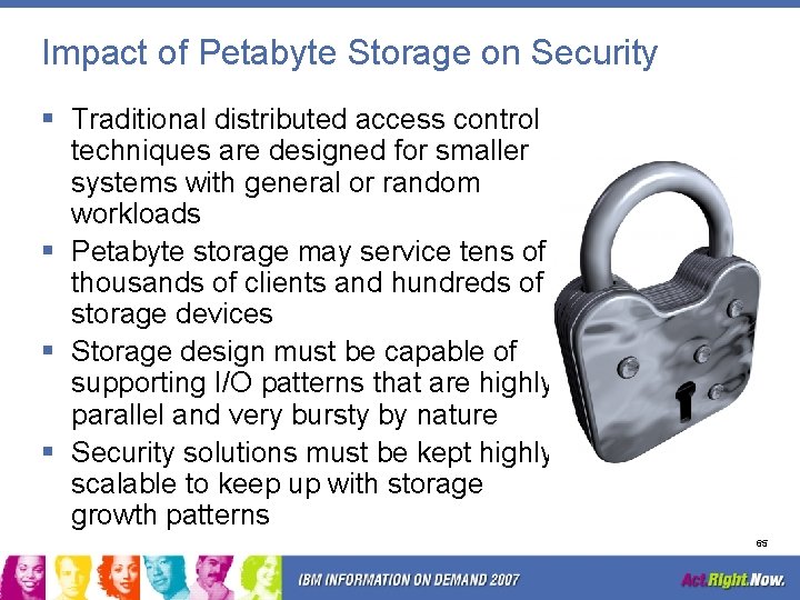 Impact of Petabyte Storage on Security § Traditional distributed access control techniques are designed