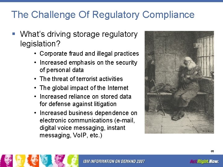 The Challenge Of Regulatory Compliance § What’s driving storage regulatory legislation? • Corporate fraud