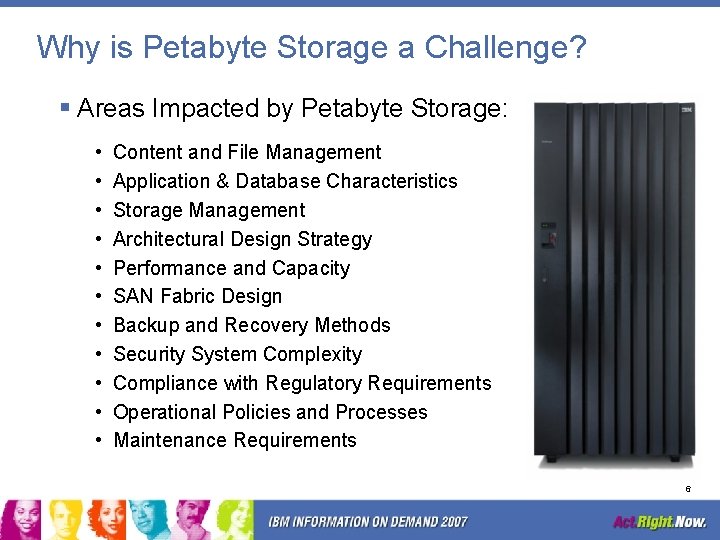 Why is Petabyte Storage a Challenge? § Areas Impacted by Petabyte Storage: • •