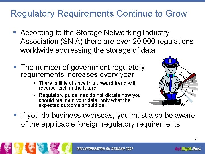 Regulatory Requirements Continue to Grow § According to the Storage Networking Industry Association (SNIA)