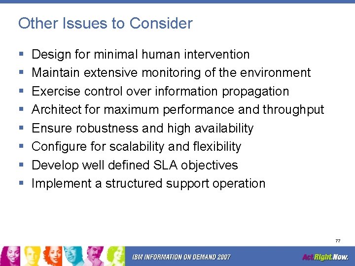 Other Issues to Consider § § § § Design for minimal human intervention Maintain