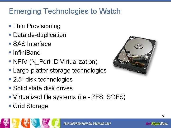 Emerging Technologies to Watch § Thin Provisioning § Data de-duplication § SAS Interface §