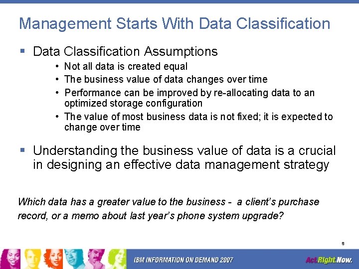 Management Starts With Data Classification § Data Classification Assumptions • Not all data is