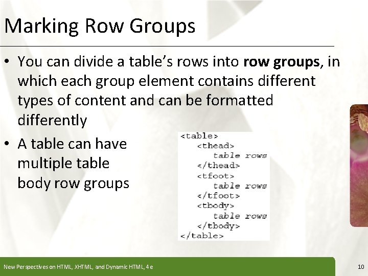 Marking Row Groups XP • You can divide a table’s rows into row groups,