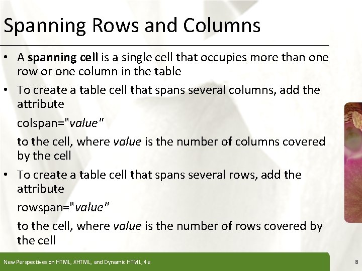 Spanning Rows and Columns XP • A spanning cell is a single cell that